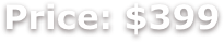 Price: $399