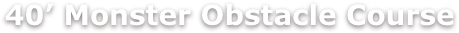 40&rsquo; Monster Obstacle Course